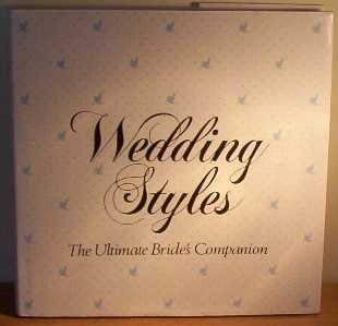 Wedding Styles: The Ultimate Bride's Companion book