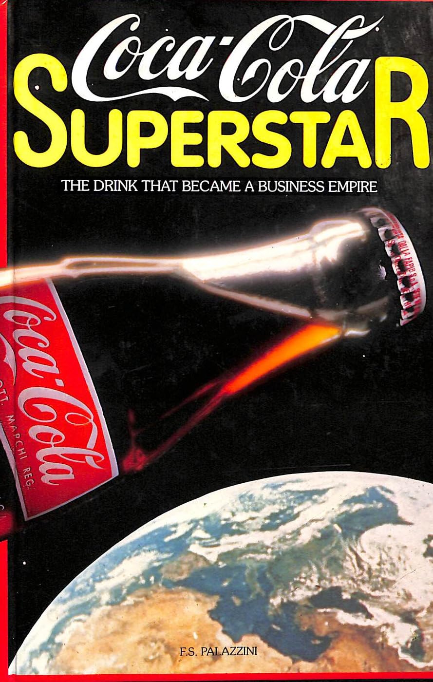 Coca-cola Superstar: Drink That Became a Business Empire Business, Finance & Career