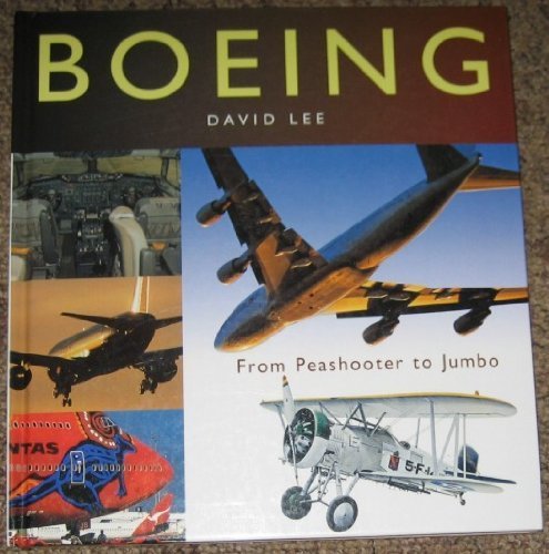 Boeing: From Peashooter To Jumbo - An Illustrated History Books