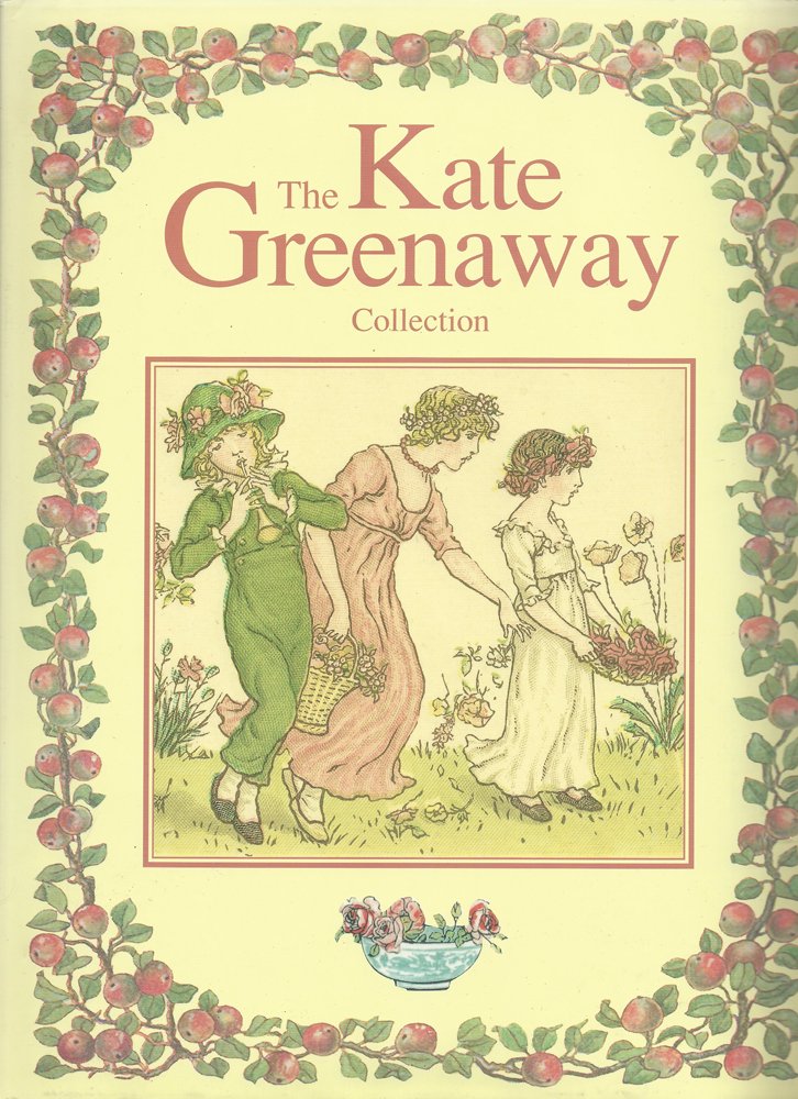 The Kate Greenaway Collection Edition: First book