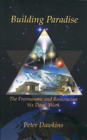 Building Paradise: The Freemasonic and Rosicrucian Six Days' Work (Master Series) Books