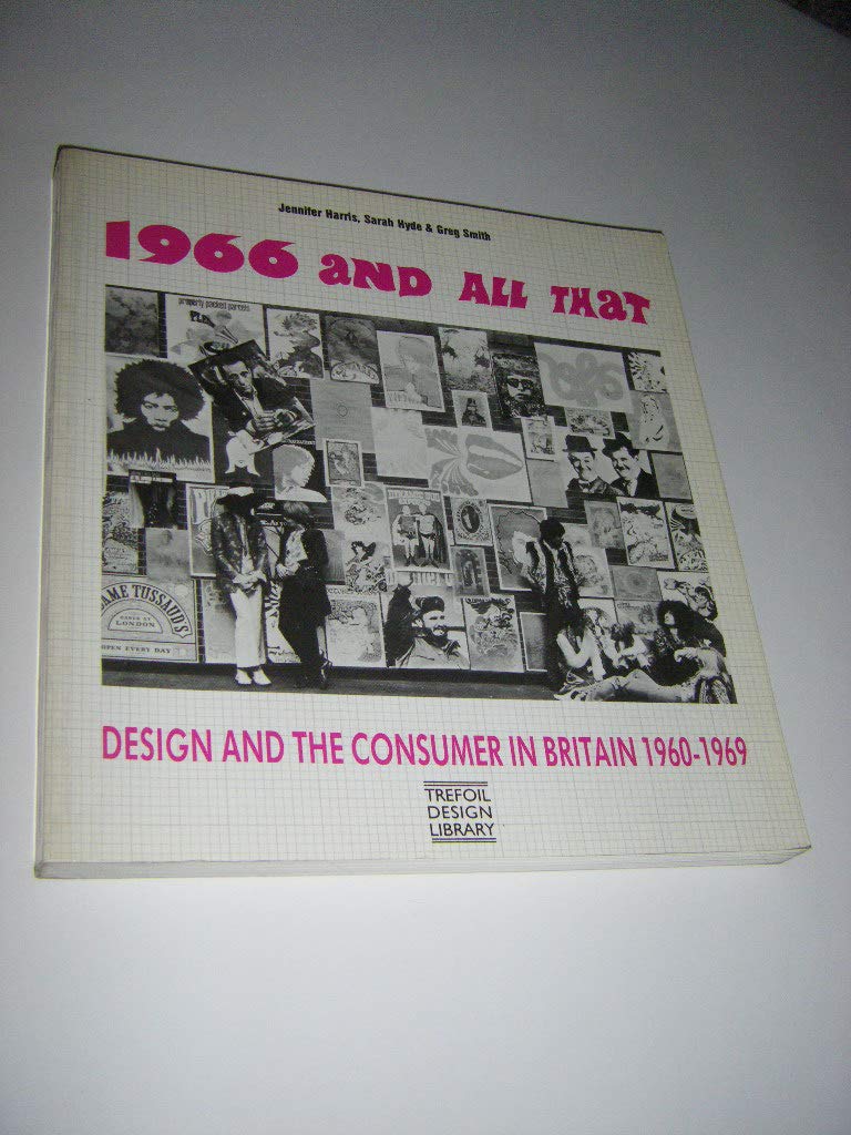 1966 and All That: Design and the Consumer in Britain, 1960-69 (Trefoil design library) Books