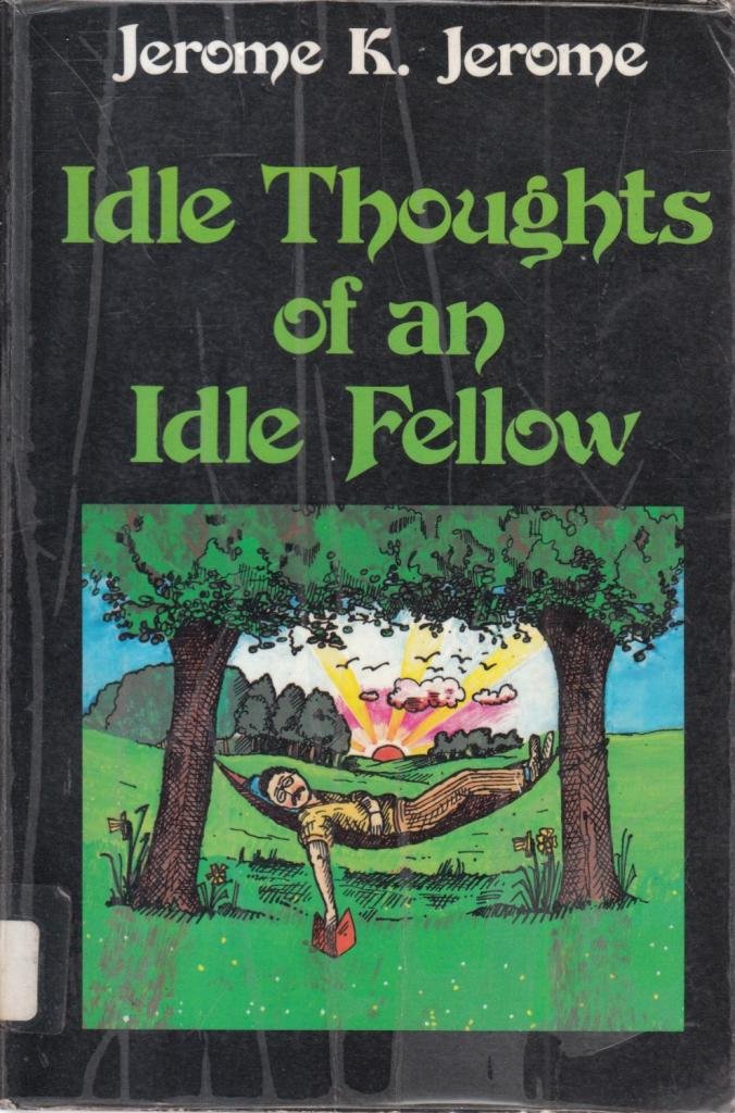 Idle Thoughts of an Idle Fellow Classics