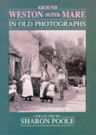 Around Weston-super-Mare in Old Photographs (Britain in Old Photographs) Travel