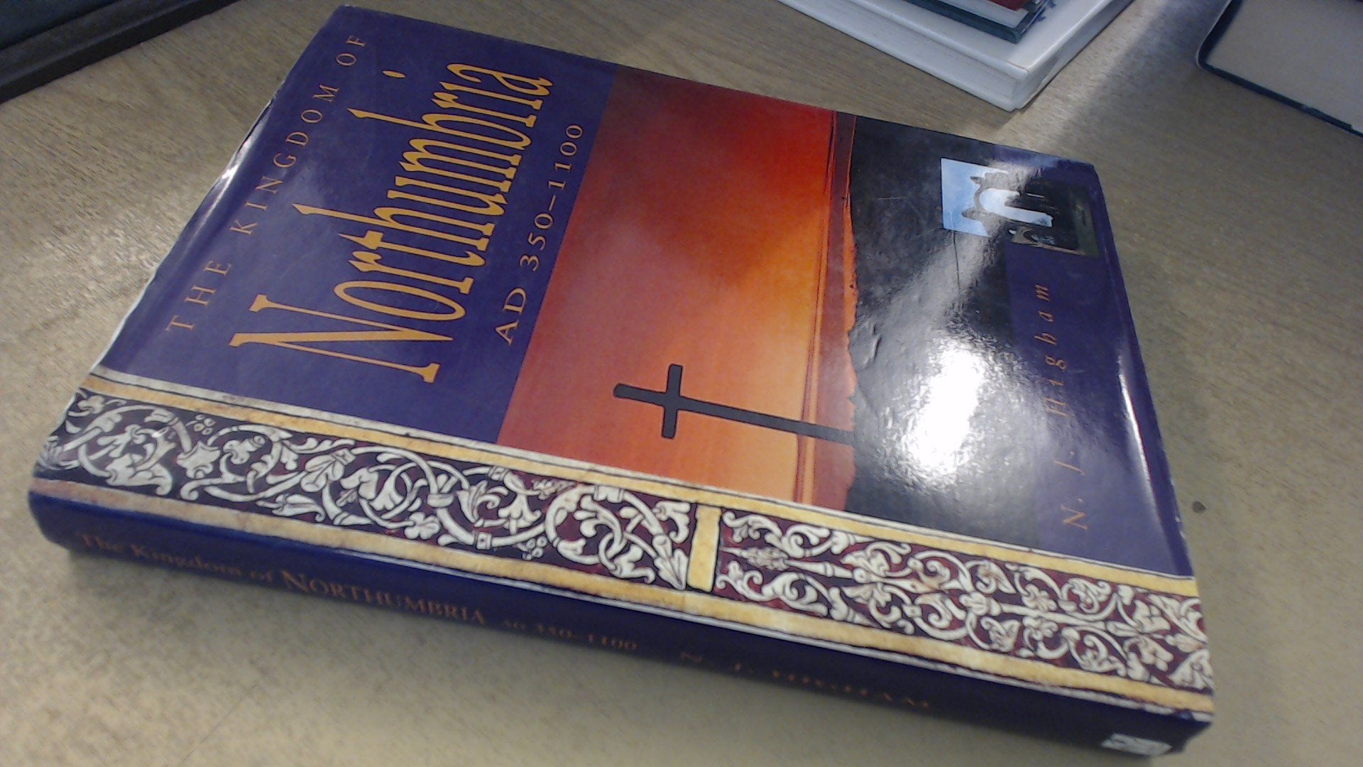 The Kingdom of Northumbria: Ad 350-1100 (History) Politics & History