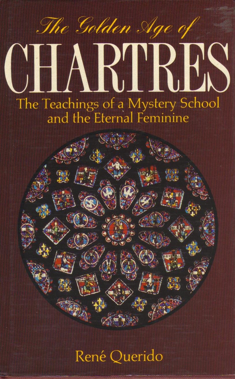 The Golden Age of Chartres: The Teachings of a Mystery School and the Eternal Feminine book