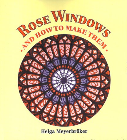 Rose Windows and How To Make Them: Coloured Tissue Paper Crafts Social Sciences