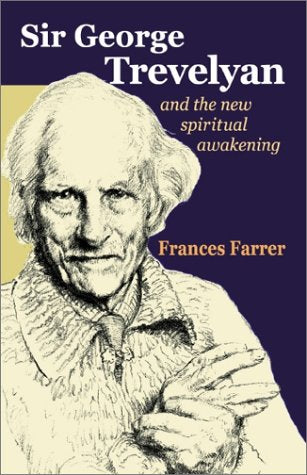 Sir George Trevelyan: And the New Spiritual Awakening Memories