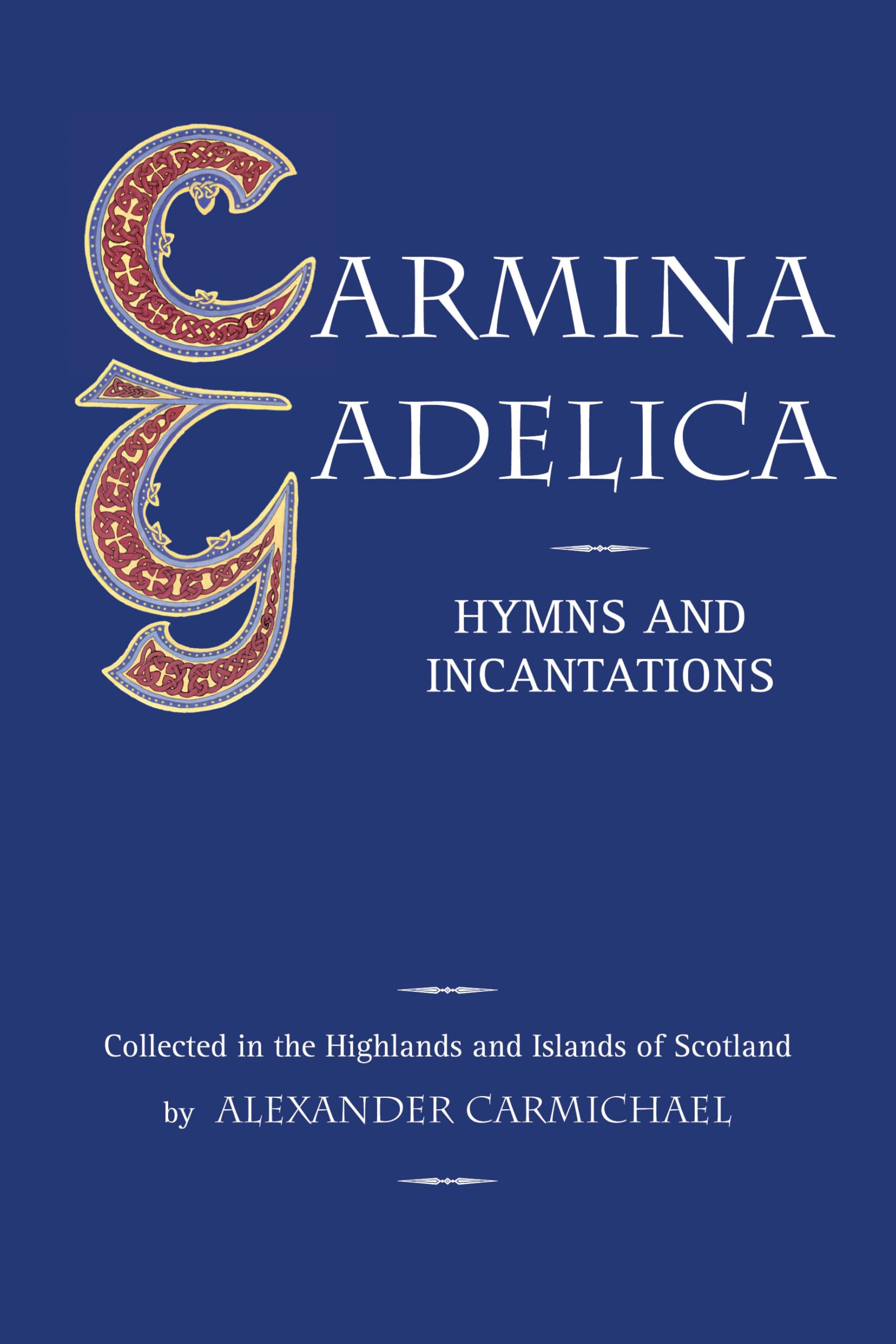 Carmina Gadelica: Hymns and Incantations Social Sciences