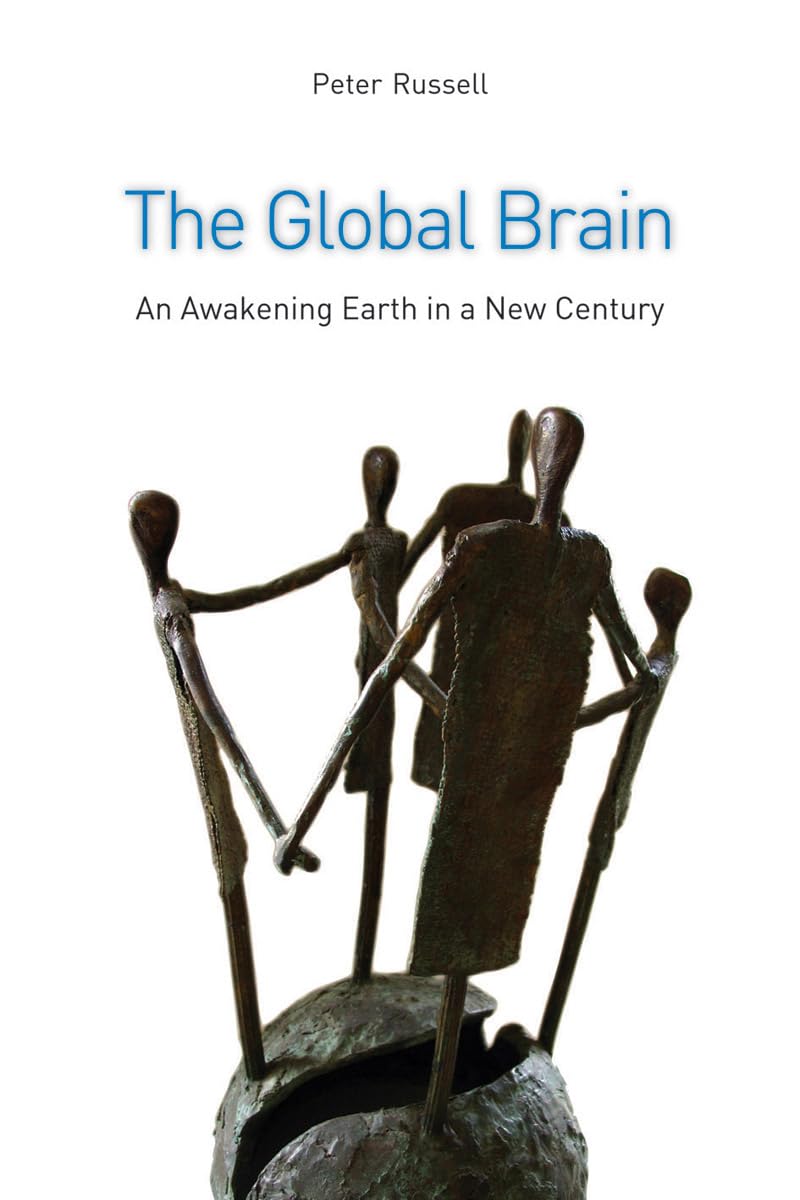 The Global Brain: The Awakening Earth in a New Century Philosophy