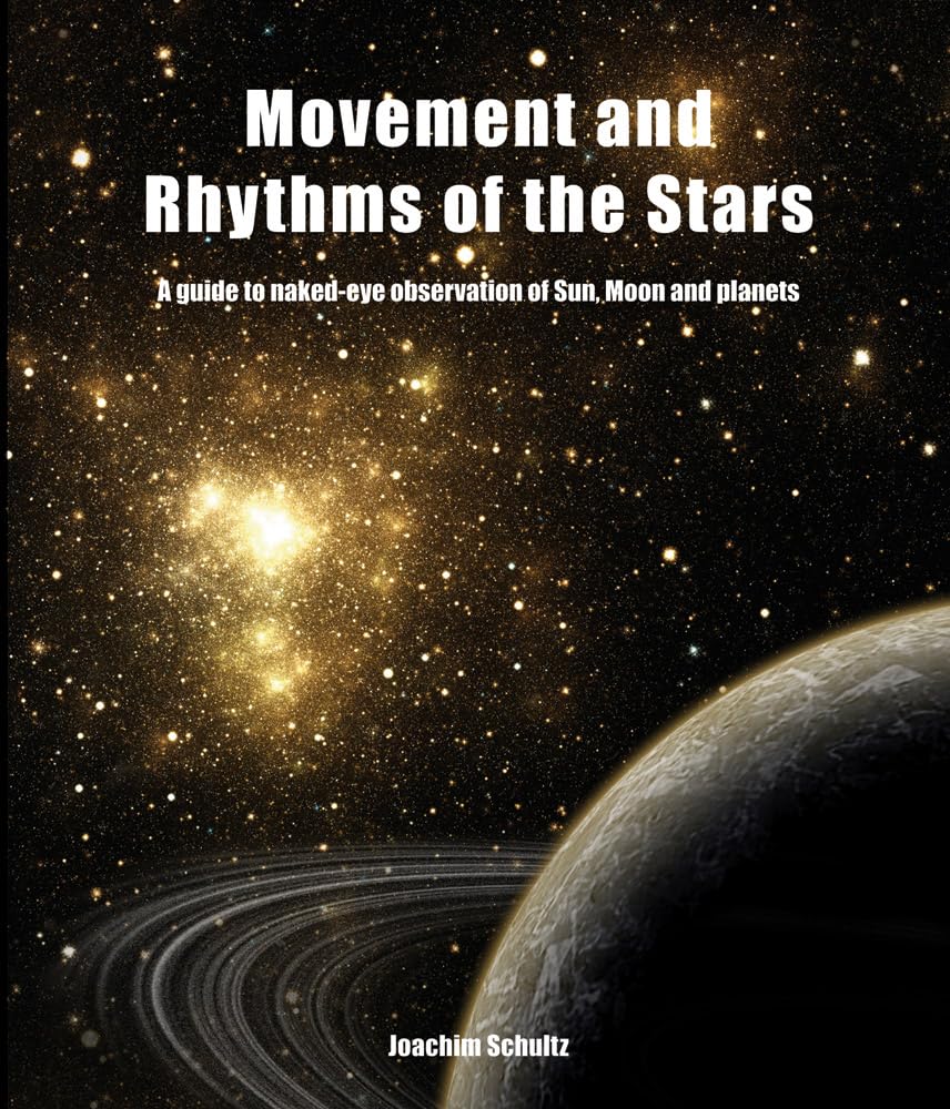 Movement and Rhythms of the Stars: A Guide to Naked-eye Observation of Sun, Moon and Planets book