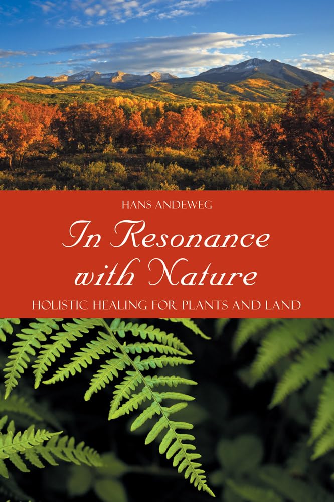 In Resonance with Nature: Holistic Healing for Plants and Land book