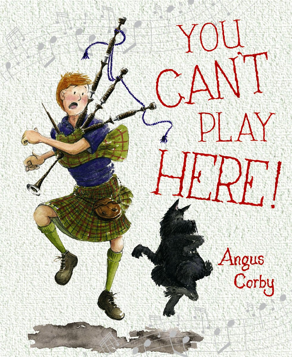 You Can't Play Here!: A Scottish Bagpipe Story (Picture Kelpies) Novels & Short Stories