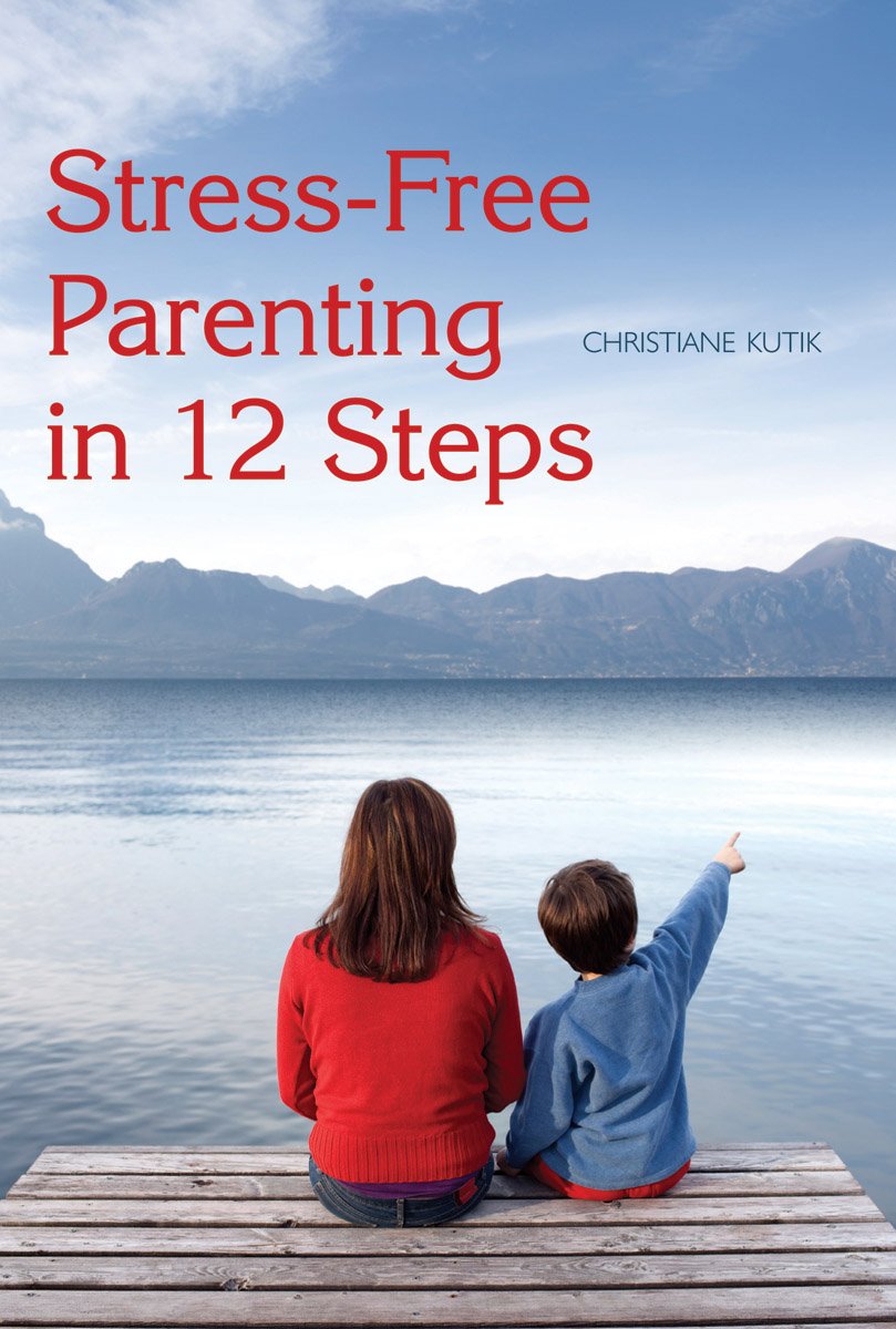 Stress-Free Parenting in 12 Steps book
