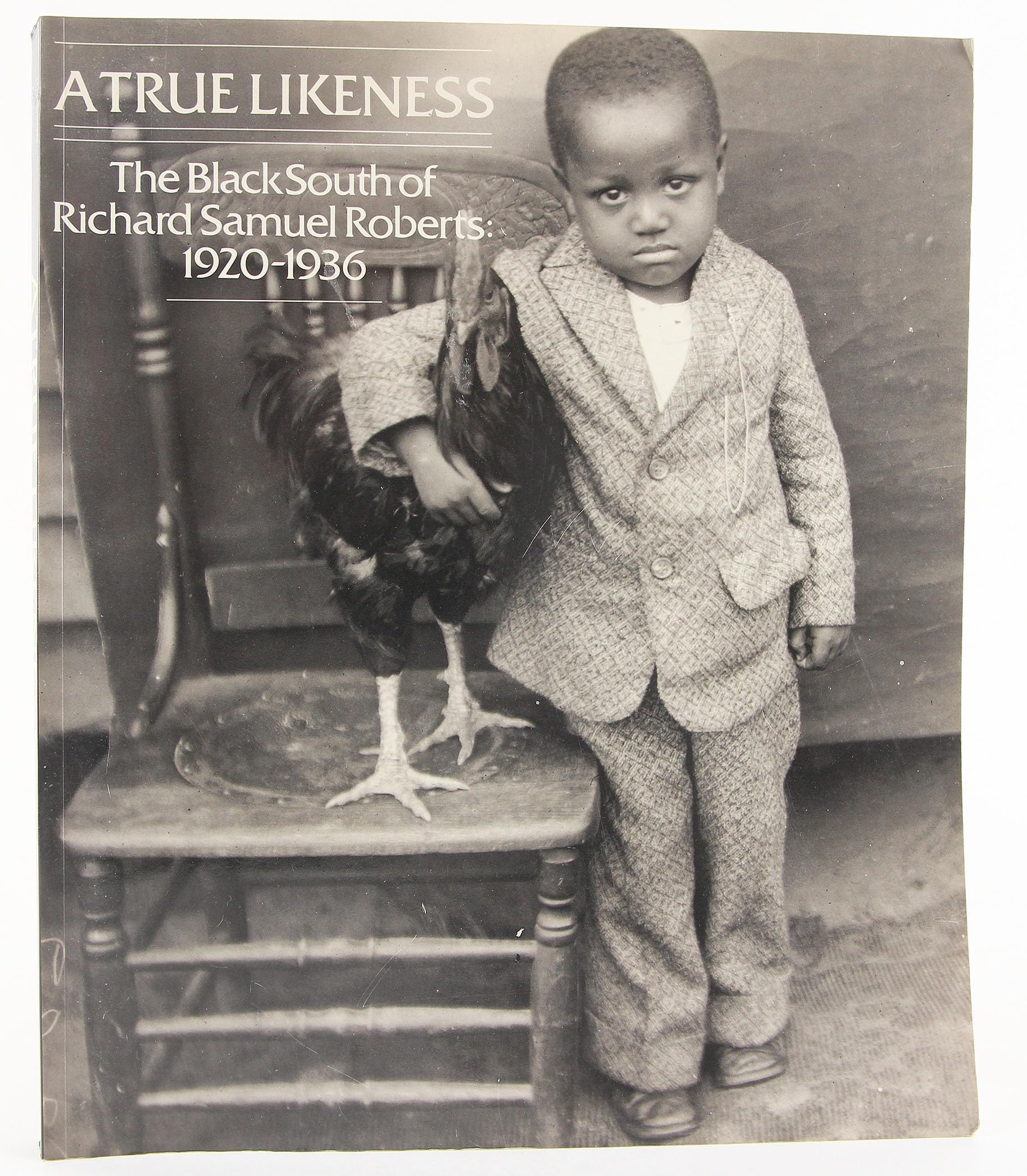 A True Likeness: The Black South of Richard Samuel Roberts 1920-1936: The Black South of Richard Samuel Roberts, 1920-36 Books