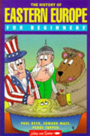 The History of Eastern Europe for Beginners (Writers and Readers, Band 86) Politics & History
