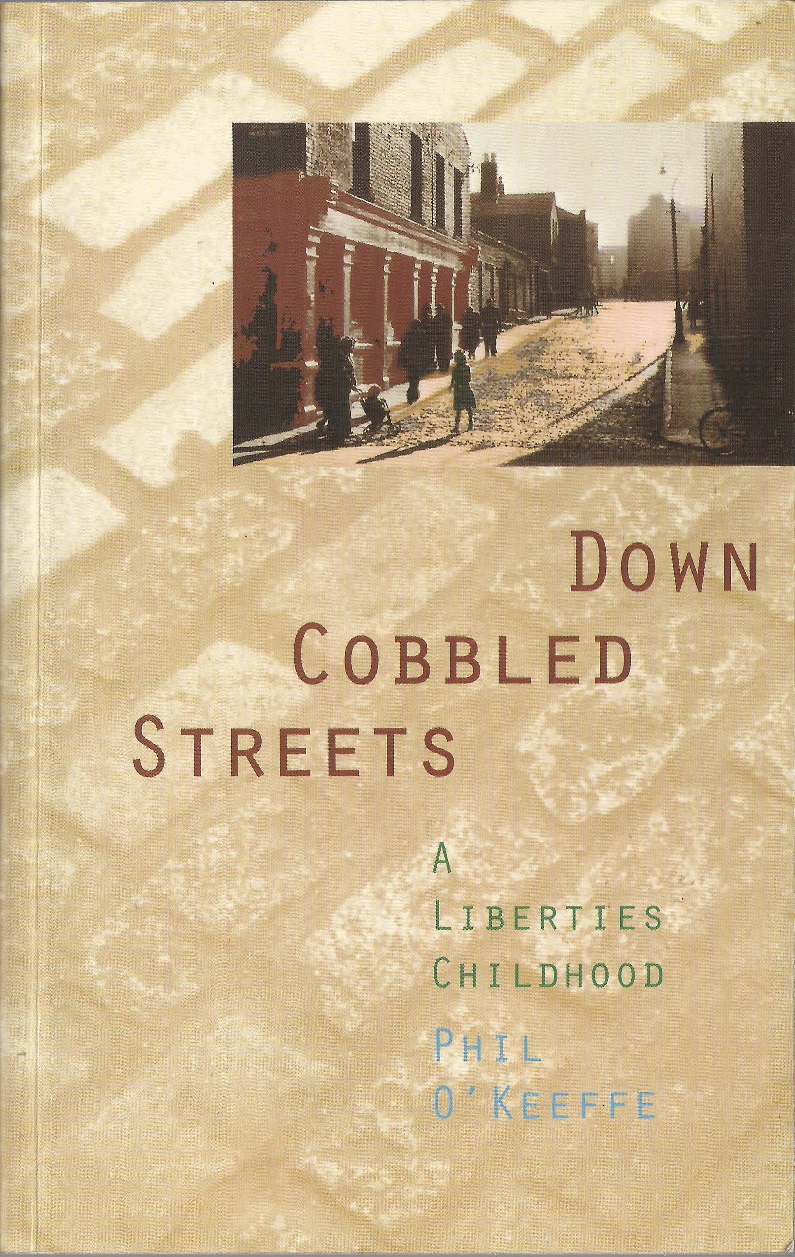Down Cobbled Streets: A Liberties Childhood Memories
