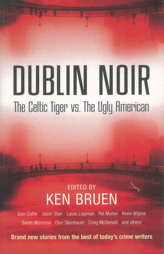 Dublin Noir: The Celtic Tiger vs. The Ugly American book