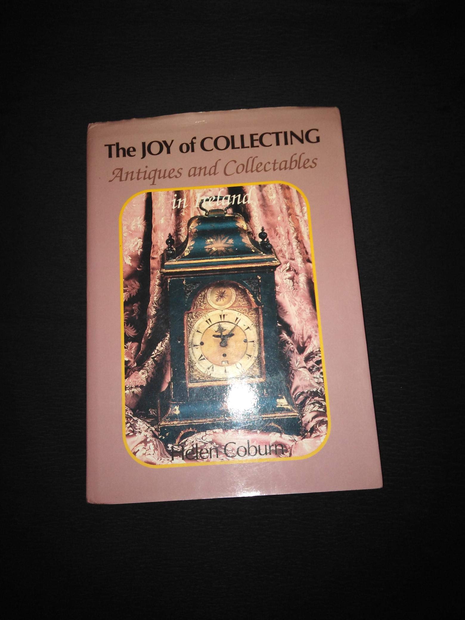 The Joy of Collecting: Antiques & Collectables in Ireland book