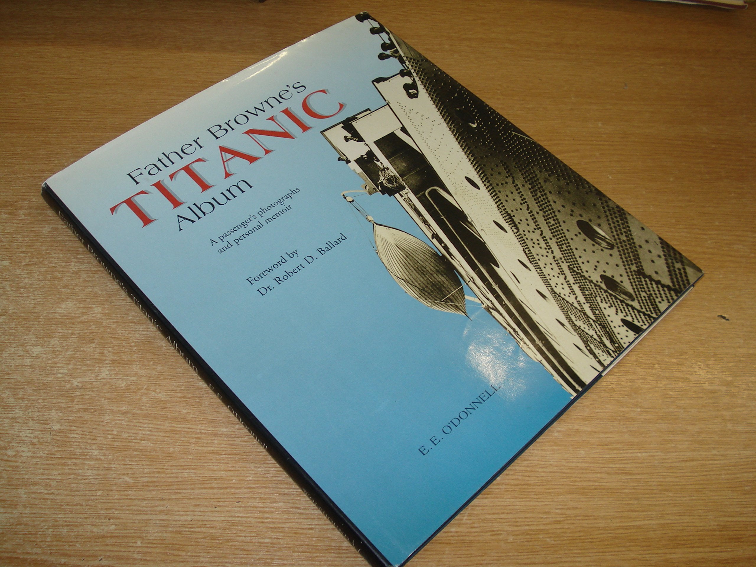 Father Browne's Titanic Album: A Passenger's Photographs and Personal Memoir (Father Browne Photographic Books) Travel Books