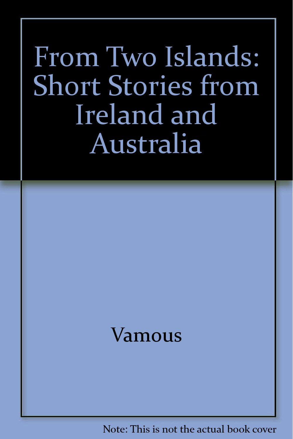 From Two Islands: Short Stories from Ireland and Australia Contemporary literature