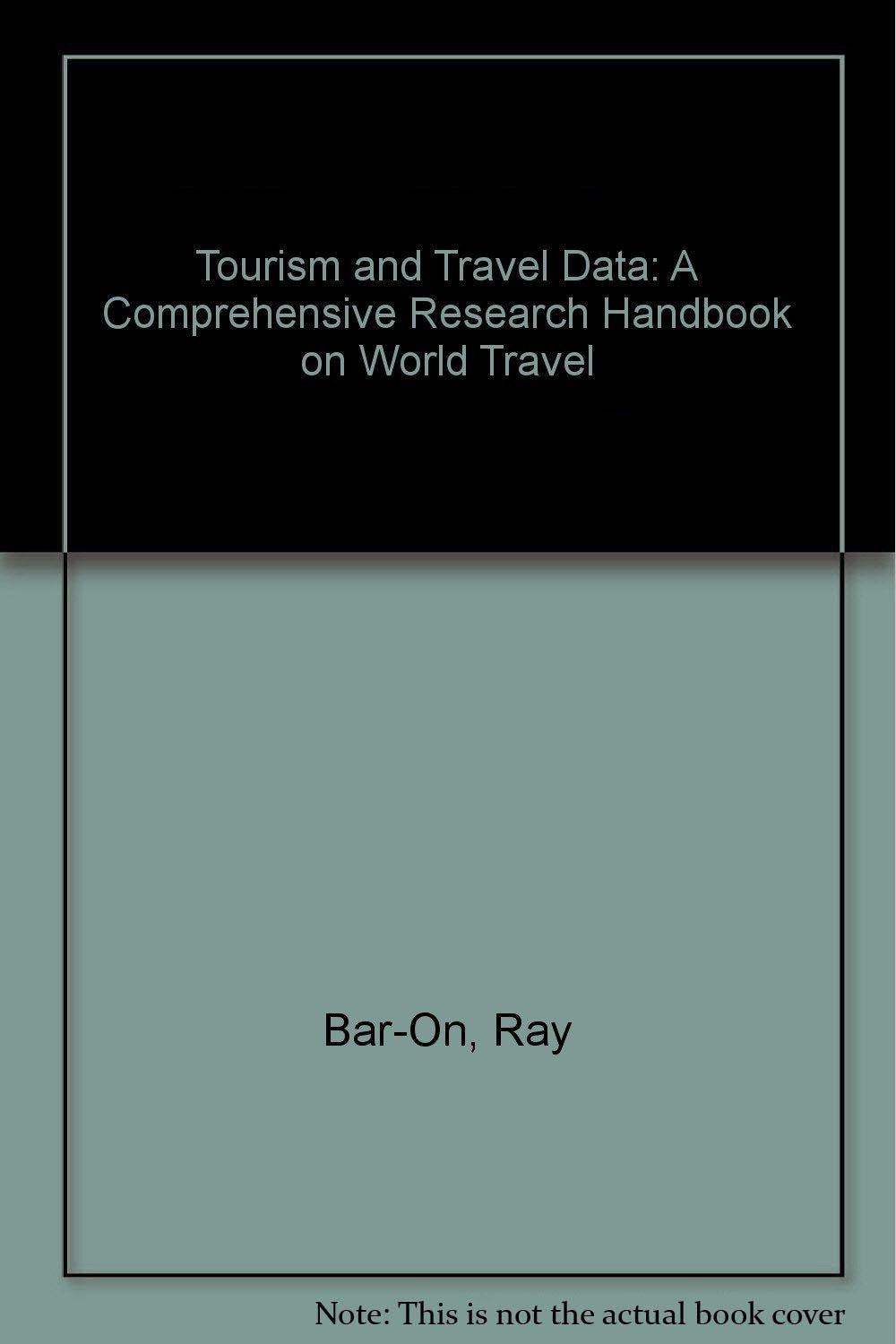 Tourism and Travel Data: A Comprehensive Research Handbook on World Travel Business, Finance & Career
