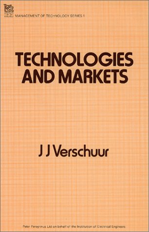 Technologies and Markets (Iee Management of Technology Series, 1) Business, Finance & Career