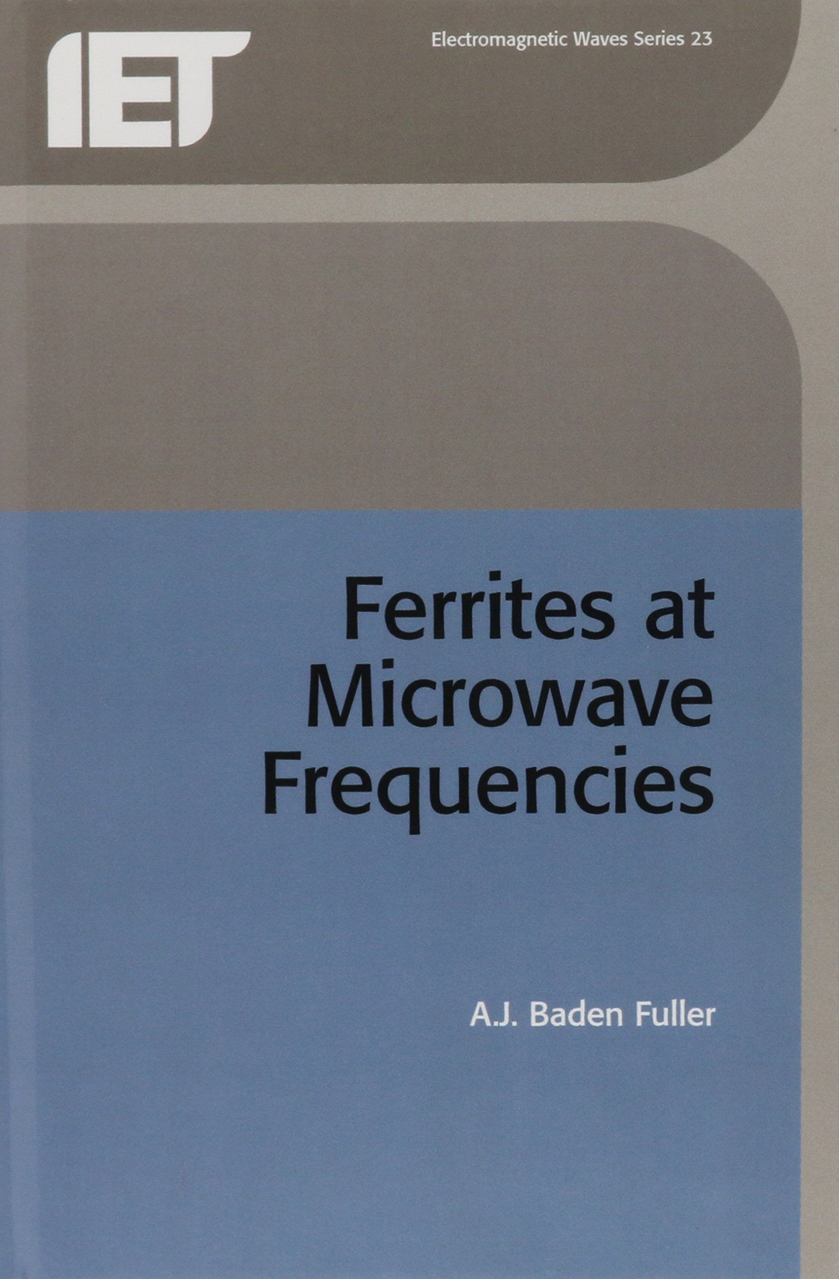 Ferrites at Microwave Frequencies (Electromagnetic Waves Series, 23) Business & Technology