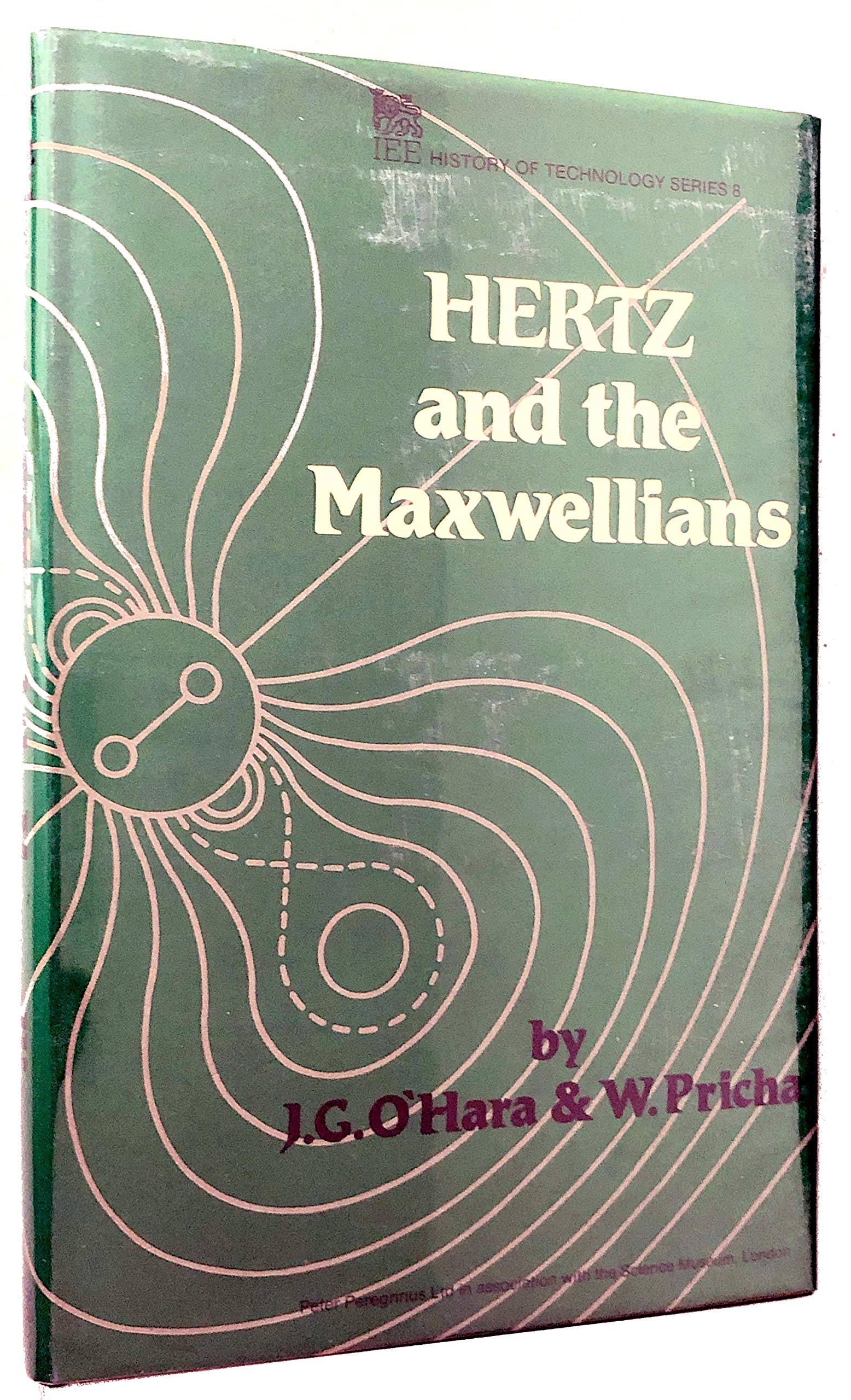 Hertz and the Maxwellians: A Study and Documentation of the Discovery of Electromagnetic Wave Radiation, 1873-1894 (Iee History of Technology, 8) Social Sciences