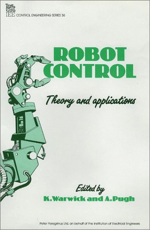 Product Image: Robot Control: Theory and Applications (I E E CONTROL ENGINEERING SERIES, Band 36)