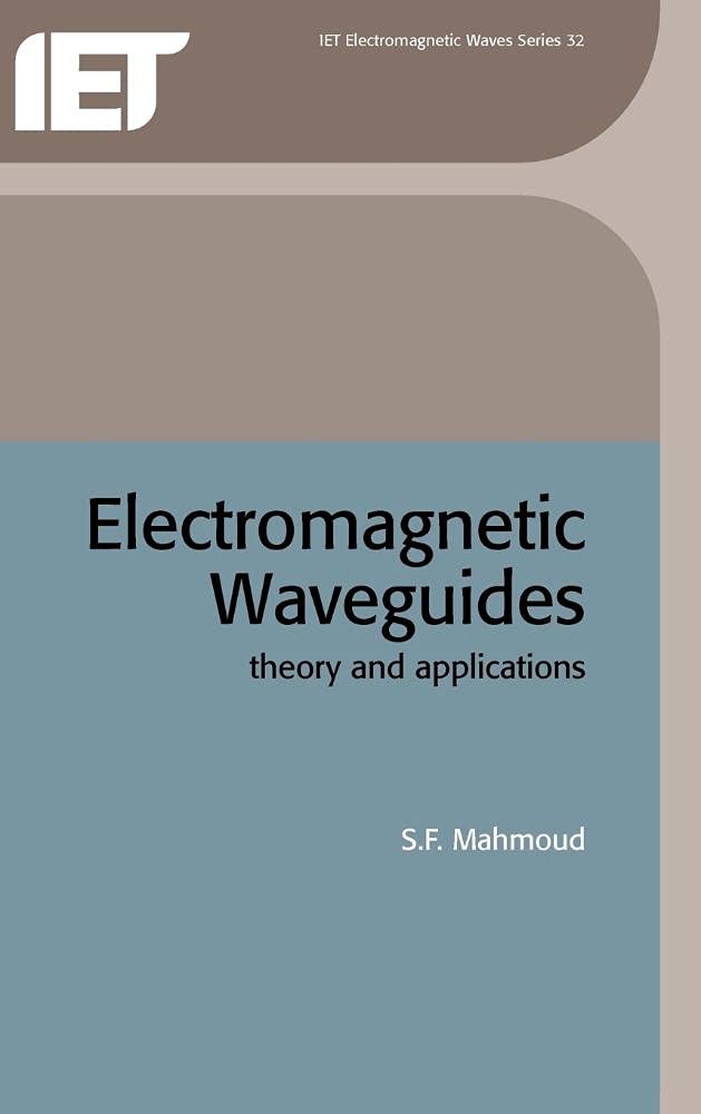 Electromagnetic Waveguides: Theory and Application: Theory and Applications (IEEE Electromagnetic Waves Series) Business & Technology