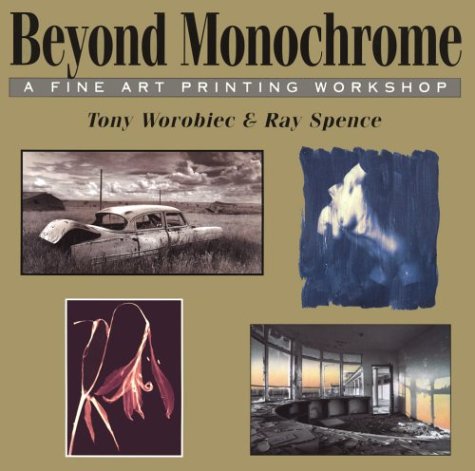 Beyond Monochrome: A Fine Art Printing Workshop Photography
