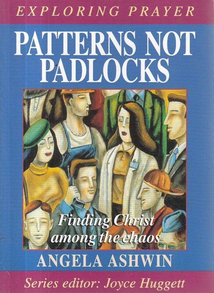 Patterns Not Padlocks: For Parents and All Busy People (Exploring Prayer S.) Religion & Esotericism