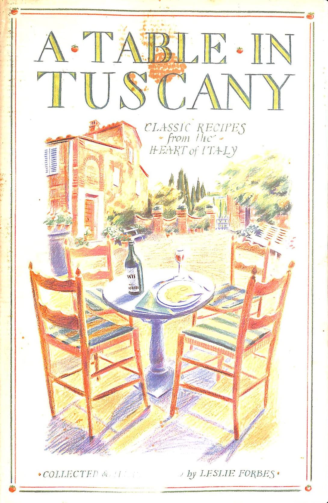 A Table in Tuscany: Classic Recipes from the Heart of Italy Leisure, Home & Garden