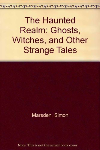 Haunted Realm: Ghosts, Witches and Other Strange Tales of Britain Books