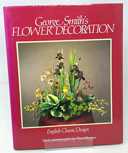 George Smith's Flower Decoration: English Classic Design Hobbies & Crafts