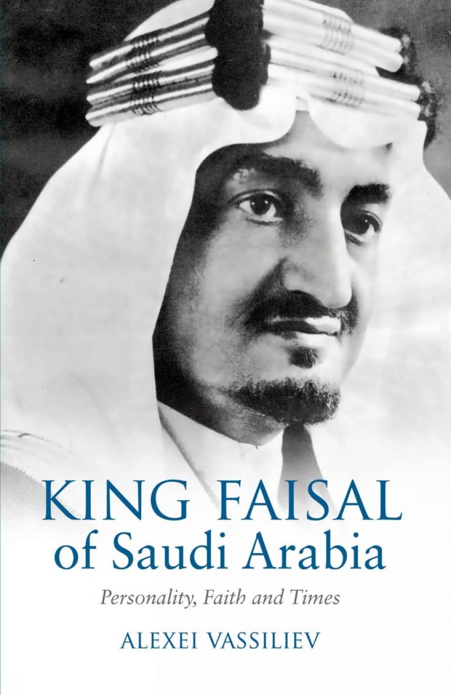 King Faisal of Saudi Arabia: Personality, Faith and Times Social Sciences