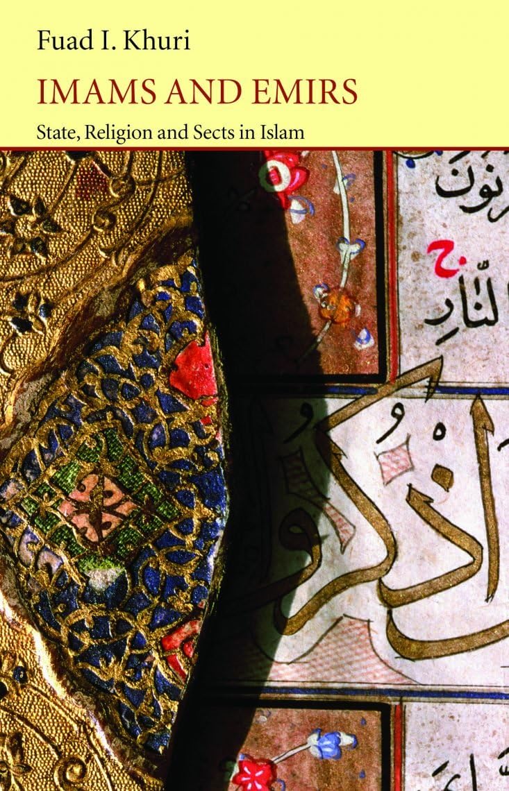 Imams and Emirs: State, Religion and Sects in Islam (Saqi Essentials) Religion & Esotericism