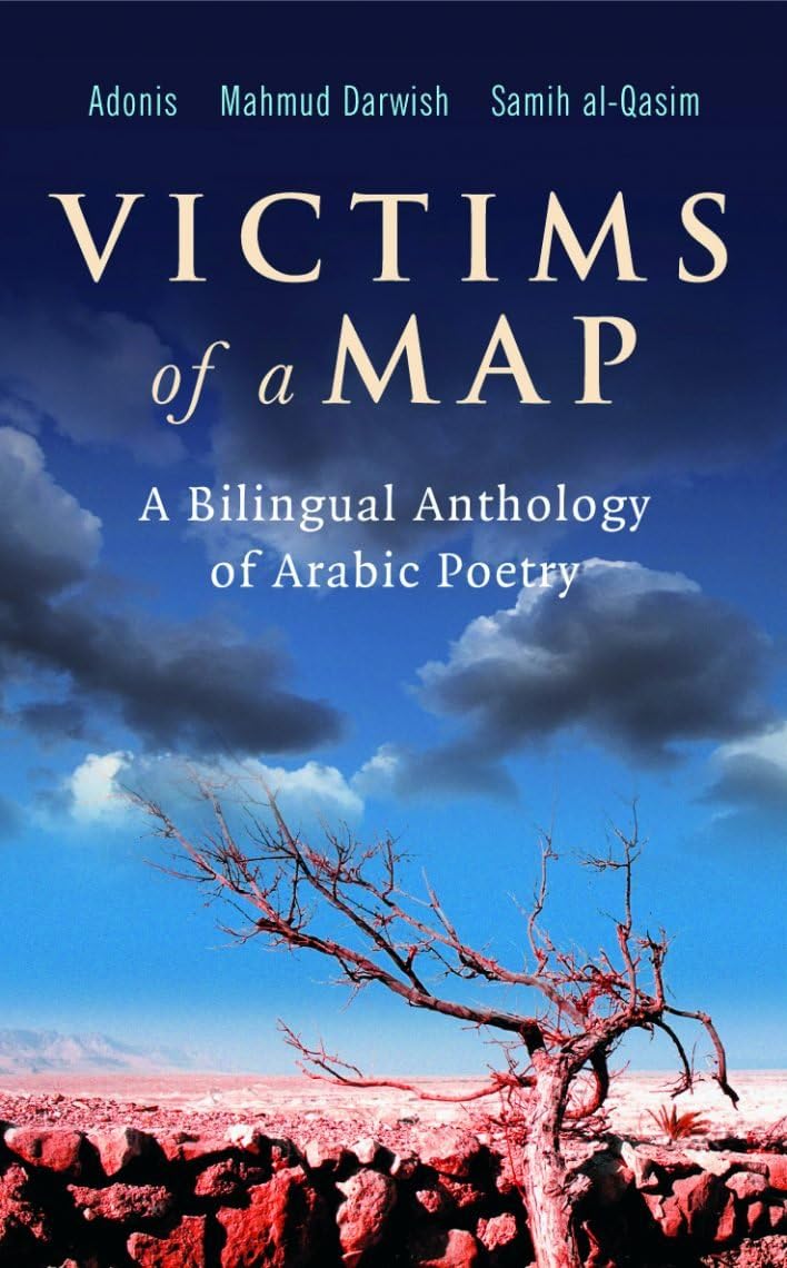 Victims of a Map: A Bilingual Anthology of Arabic Poetry Poetry