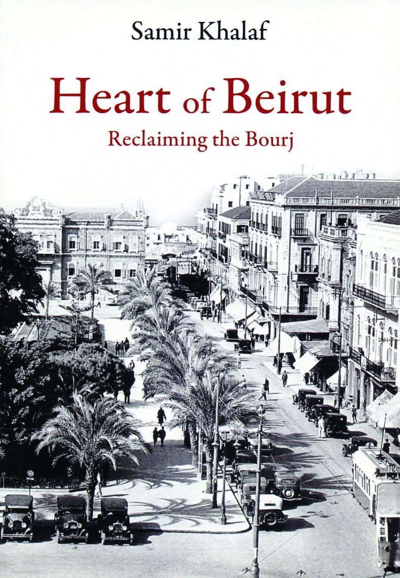 The Heart of Beirut: Reclaiming the Bourj book