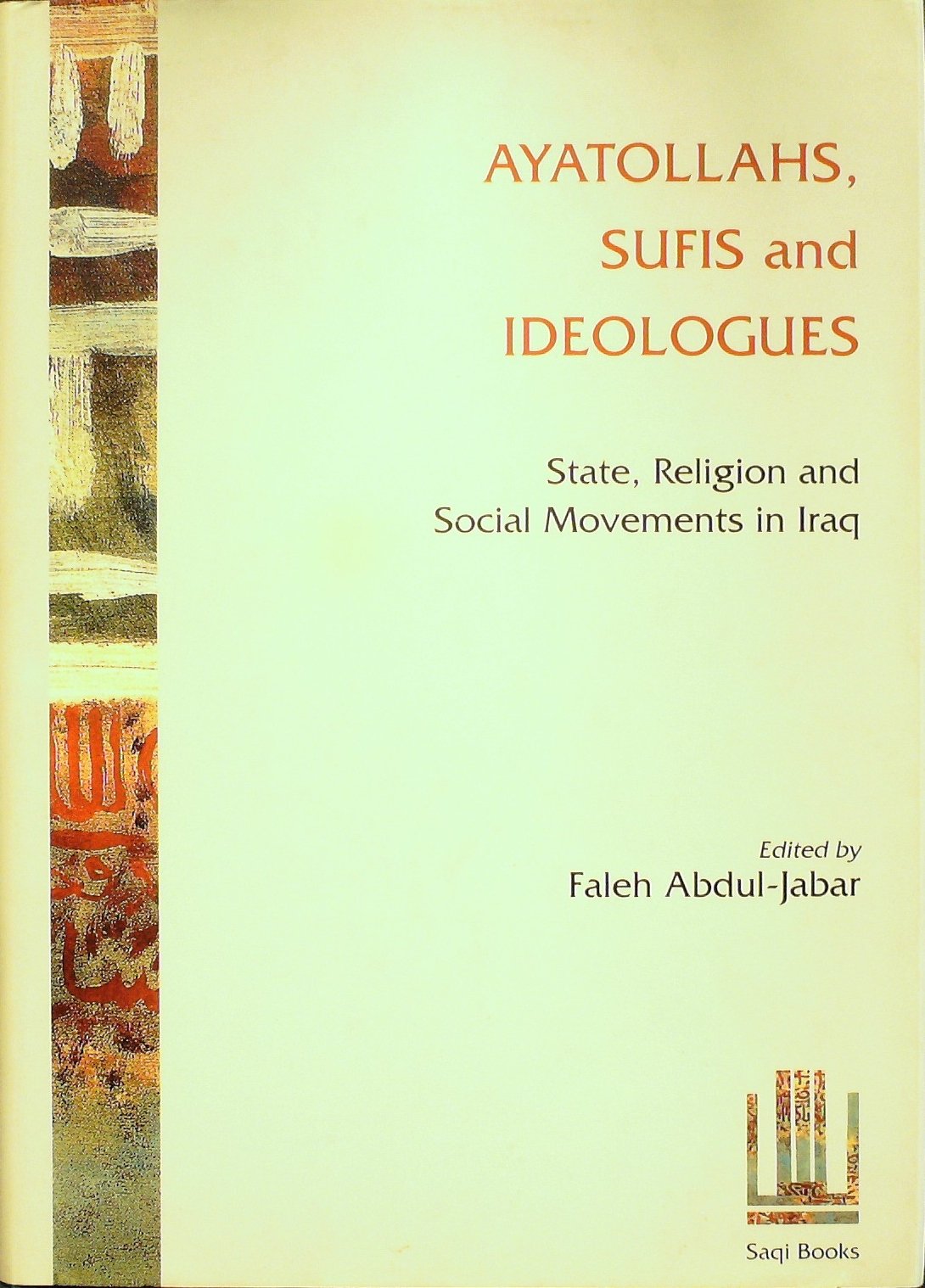 Ayatollahs, Sufis and Ideologies: State, Religion and Social Movements in Iraq book