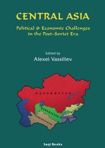 Central Asia: Political and Economic Challenges in the Post-Soviet Era: Political & Economic Challenges Business, Finance & Career