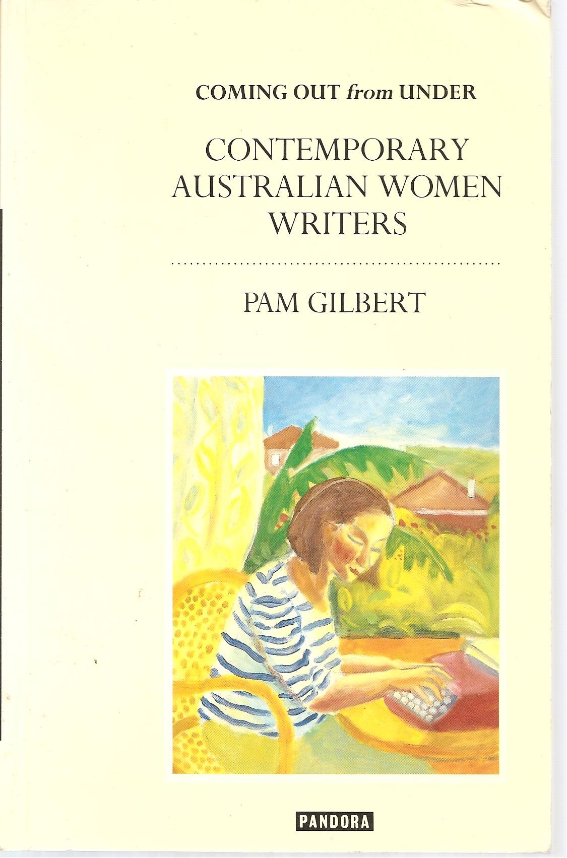 Coming Out from Under: Contemporary Australian Women Writers (Australian Literary Heritage) Books