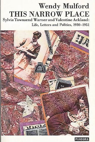 This Narrow Place: Sylvia Townsend Warner and Valentine Ackland Life, Letter and Politics, 1930-1951: Sylvia Townsend Warner and Valentine Ackland - ... and Politics (Pandora Press Life and Times) Contemporary literature Books