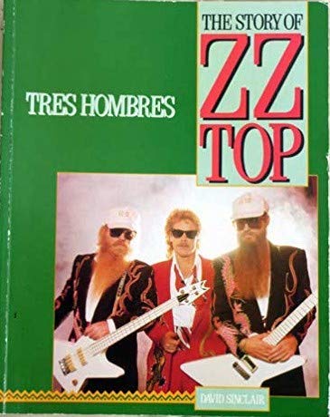 Tres Hombres: Story of "Z. Z. Top" Books