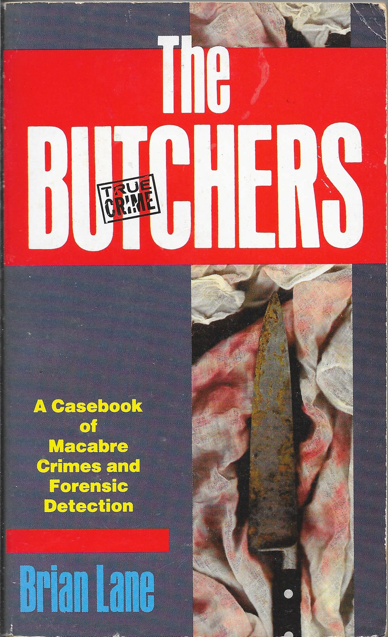 The Butchers: A Casebook of Macabre Crimes and Forensic Detection book