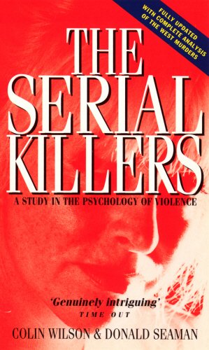 The Serial Killers: Study in the Psychology of Violence Politics & Society