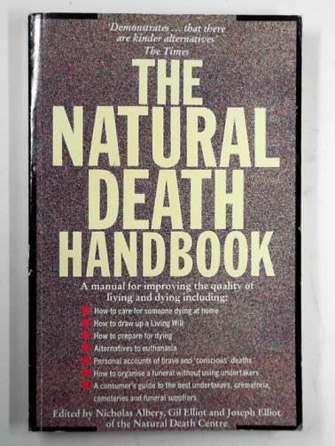 The Natural Death Handbook: A Manual for Improving the Quality of Living and Dying book