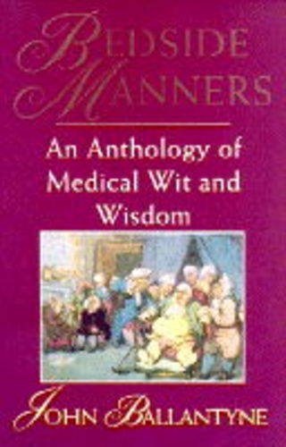Bedside Manners: An Anthology of Medical Wit and Wisdom Medicine