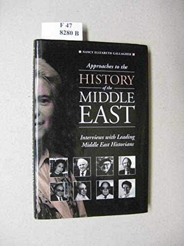 Approaches to the History of the Middle East: Interviews With Leading Middle East Historians Social Sciences